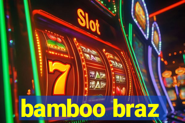 bamboo braz